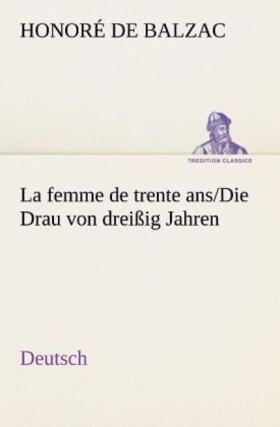 Balzac |  La femme de trente ans./Die Drau von dreißig Jahren. German | Buch |  Sack Fachmedien