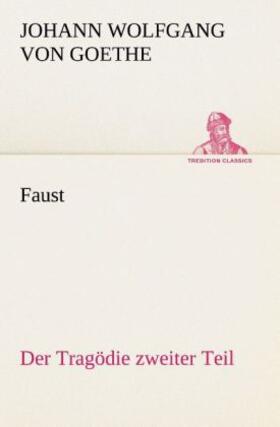 Goethe |  Faust: Der Tragödie zweiter Teil | Buch |  Sack Fachmedien