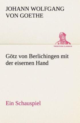 Goethe |  Götz von Berlichingen mit der eisernen Hand Ein Schauspiel | Buch |  Sack Fachmedien