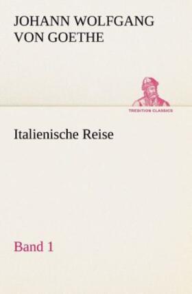 Goethe |  Italienische Reise ¿ Band 1 | Buch |  Sack Fachmedien