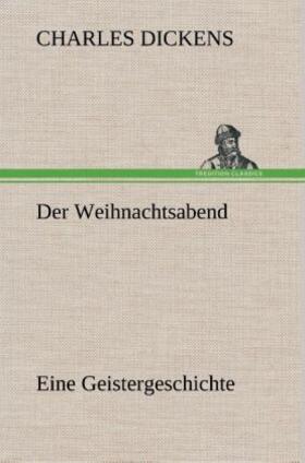 Dickens |  Der Weihnachtsabend Eine Geistergeschichte | Buch |  Sack Fachmedien