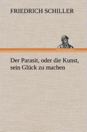 Schiller |  Der Parasit, oder die Kunst, sein Glück zu machen | Buch |  Sack Fachmedien