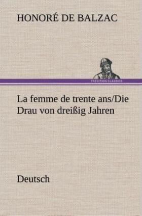 Balzac |  La femme de trente ans./Die Drau von dreißig Jahren. German | Buch |  Sack Fachmedien