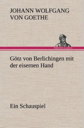 Goethe |  Götz von Berlichingen mit der eisernen Hand Ein Schauspiel | Buch |  Sack Fachmedien