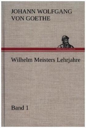 Goethe |  Wilhelm Meisters Lehrjahre ¿ Band 1 | Buch |  Sack Fachmedien