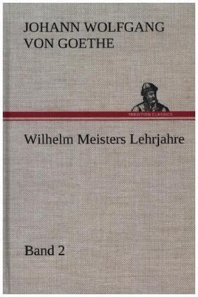 Goethe |  Wilhelm Meisters Lehrjahre ¿ Band 2 | Buch |  Sack Fachmedien