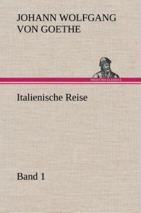 Goethe |  Italienische Reise ¿ Band 1 | Buch |  Sack Fachmedien