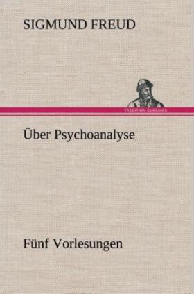 Freud |  Über Psychoanalyse Fünf Vorlesungen | Buch |  Sack Fachmedien