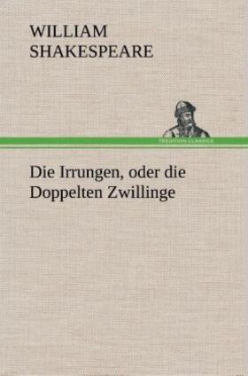 Shakespeare |  Die Irrungen, oder die Doppelten Zwillinge | Buch |  Sack Fachmedien