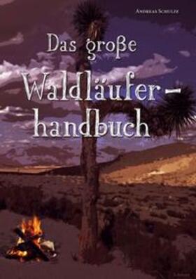 Schulze |  Das große Waldläuferhandbuch | Buch |  Sack Fachmedien