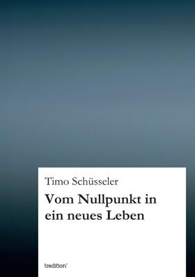 Schüsseler |  Vom Nullpunkt in ein neues Leben | Buch |  Sack Fachmedien