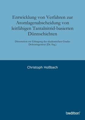 Hoßbach |  Entwicklung von Verfahren zur Atomlagenabscheidung von leitfähigen Tantalnitrid-basierten Dünnschichten | Buch |  Sack Fachmedien