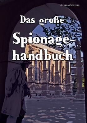 Schulze |  Das große Spionagehandbuch | Buch |  Sack Fachmedien