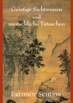 Schuon |  Geistige Sichtweisen und menschliche Tatsachen | Buch |  Sack Fachmedien