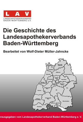 Müller-Jahncke (Bearb.) |  Die Geschichte des Landesapothekerverbands Baden-Württemberg | Buch |  Sack Fachmedien