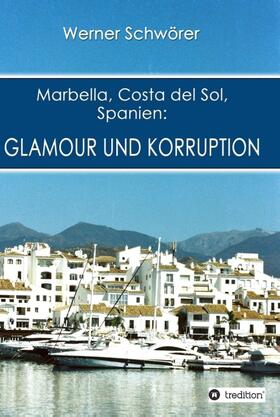 Schwörer |  Marbella Costa del Sol Spanien: Glamour und Korruption | Buch |  Sack Fachmedien