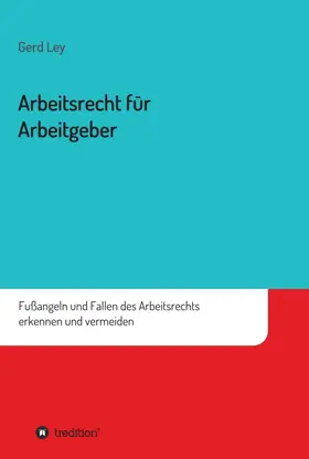 Ley |  Arbeitsrecht für Arbeitgeber | Buch |  Sack Fachmedien