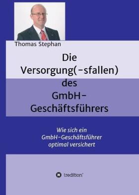 Stephan |  Die Versorgung(-sfallen) des GmbH-Geschäftsführer | Buch |  Sack Fachmedien