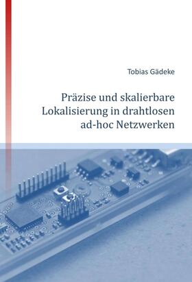 Gädeke |  Präzise und skalierbare Lokalisierung in drahtlosen ad-hoc Netzwerken | Buch |  Sack Fachmedien