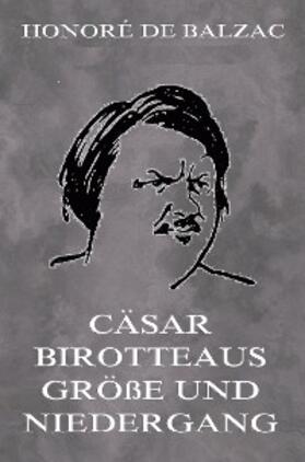 Balzac |  Cäsar Birotteaus Grösse und Niedergang | eBook | Sack Fachmedien