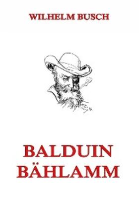 Busch |  Balduin Bählamm | eBook | Sack Fachmedien