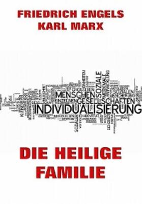 Marx / Engels |  Die heilige Familie oder Kritik der kritischen Kritik | eBook | Sack Fachmedien