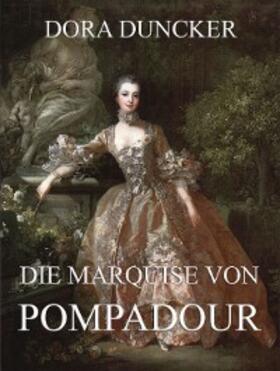 Duncker |  Die Marquise von Pompadour | eBook | Sack Fachmedien