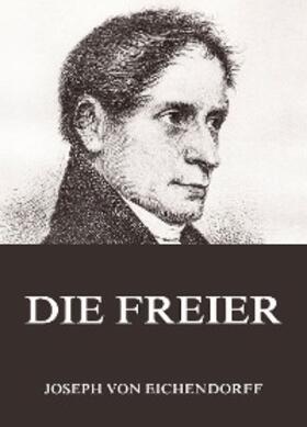 Eichendorff |  Die Freier | eBook | Sack Fachmedien