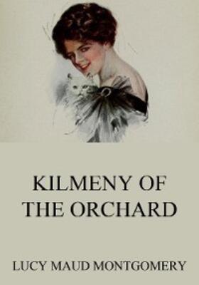 Montgomery |  Kilmeny Of The Orchard | eBook | Sack Fachmedien