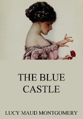 Montgomery |  The Blue Castle | eBook | Sack Fachmedien