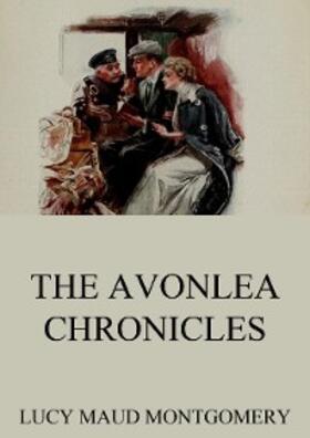 Montgomery |  The Avonlea Chronicles | eBook | Sack Fachmedien