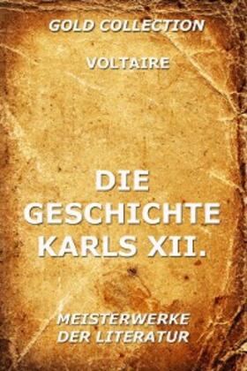 Voltaire |  Die Geschichte Karls XII., König von Schweden | eBook | Sack Fachmedien