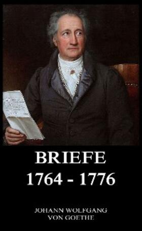 Goethe |  Briefe 1764 - 1776 | eBook | Sack Fachmedien