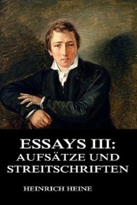 Heine |  Essays III: Aufsätze und Streitschriften | eBook | Sack Fachmedien