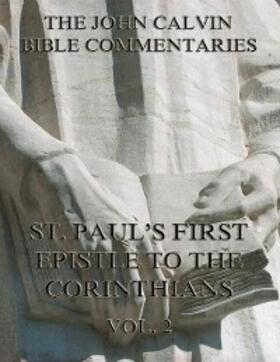 Calvin |  John Calvin's Commentaries On St. Paul's First Epistle To The Corinthians Vol. 2 | eBook | Sack Fachmedien