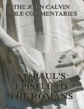 Calvin |  John Calvin's Commentaries On St. Paul's Epistle To The Romans | eBook | Sack Fachmedien