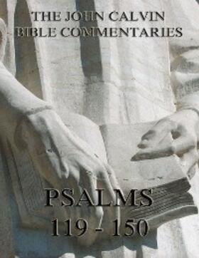 Calvin |  John Calvin's Commentaries On The Psalms 119 - 150 | eBook | Sack Fachmedien