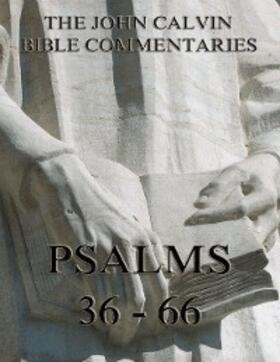 Calvin |  John Calvin's Commentaries On The Psalms 36 - 66 | eBook | Sack Fachmedien