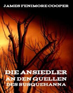 Cooper |  Die Ansiedler an den Quellen des Susquehanna | eBook | Sack Fachmedien