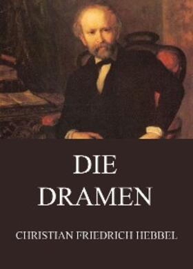 Hebbel |  Die Dramen | eBook | Sack Fachmedien