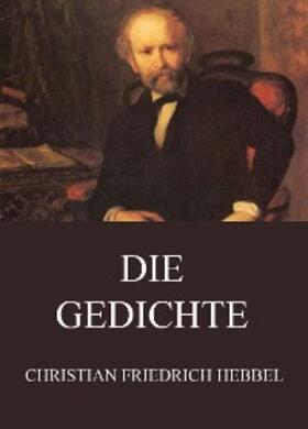 Hebbel |  Die Gedichte | eBook | Sack Fachmedien