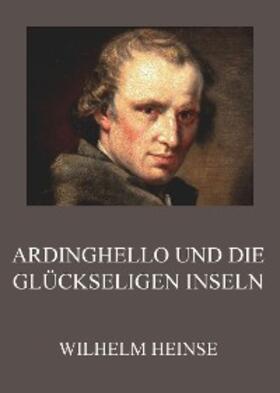 Heinse |  Ardinghello und die glückseligen Inseln | eBook | Sack Fachmedien