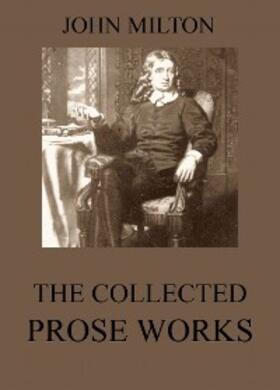 Milton |  The Collected Prose Works of John Milton | eBook | Sack Fachmedien