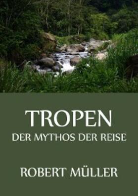 Müller |  Tropen - Der Mythos der Reise | eBook | Sack Fachmedien