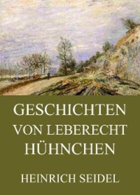 Seidel |  Geschichten von Leberecht Hühnchen | eBook | Sack Fachmedien