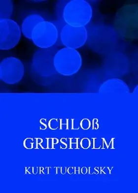 Tucholsky |  Schloss Gripsholm | eBook | Sack Fachmedien