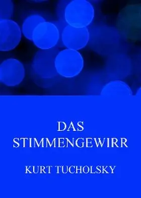 Tucholsky |  Das Stimmengewirr | eBook | Sack Fachmedien