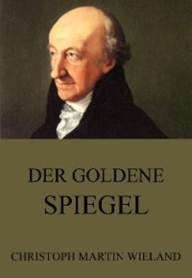 Wieland |  Der goldene Spiegel | eBook | Sack Fachmedien