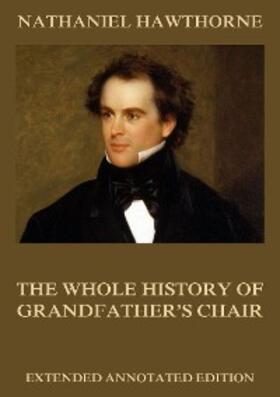 Hawthorne |  The Whole History Of Grandfather's Chair | eBook | Sack Fachmedien