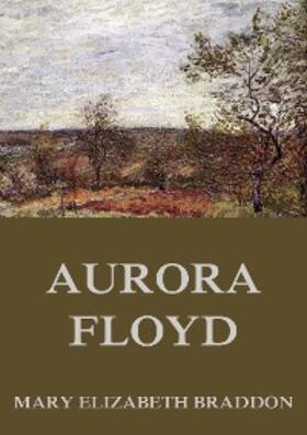 Braddon |  Aurora Floyd | eBook | Sack Fachmedien